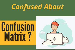 Confusion Matrix ,its Error and how it helps in cyber crime cases