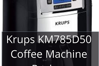 Krups KM785d50