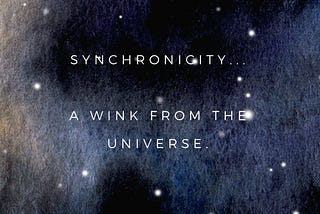 “SYNCHRONICITY” A wink from the universe!?