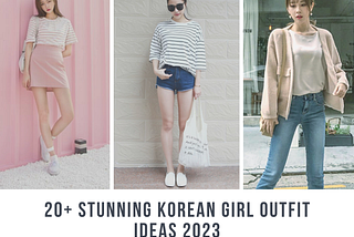 20+ Stunning Korean Girl Outfit Ideas 2023