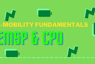 E-Mobility Fundamentals — eMSP & CPO