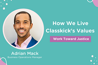How We Live Classkick’s Values: Work Toward Justice