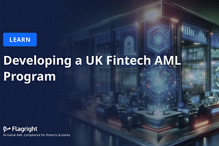 Developing a UK Fintech AML Program