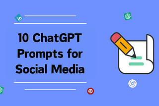 10 ChatGPT Prompts That Will Transform Your Social Media Presence
