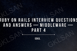 Ruby on Rails Interview Questions and Answers — Middleware — Part 4