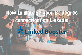 How to manage 1st-degree connections on Linkedin