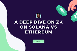 A Deep Dive on zk on Solana vs Ethereum