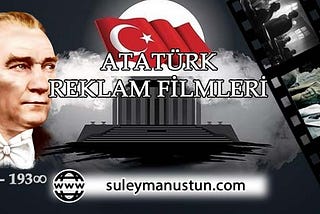 Atatürk’ün Anıldığı Reklam Filmleri