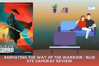 Animating the Way of the Warrior: ‘Blue Eye Samurai’ Review