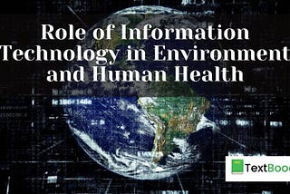 Role of Information Technology in Environment and Human Health