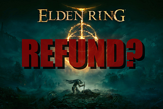 Why are People Refunding Elden Ring?