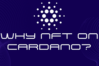 Why NFT on Cardano?