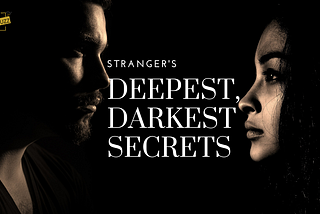 11 Strangers Share Their Deepest, Darkest Secrets That Will Leave you Heartbroken