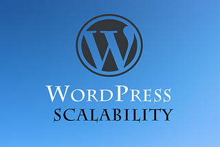 Is WordPress Scalable? How Do We Use it to Build Large Scale Systems?