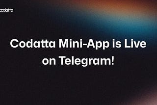 Unlock Seamless Data Validation with Codatta’s Mini-App on Telegram