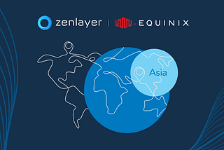 Simplify enterprise IT infrastructure and unlock a hyperconnected Asia with Zenlayer + Equinix