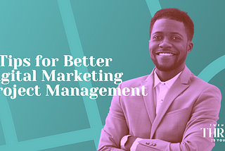 5 Tips for Better Digital Marketing Project Management