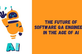 The Future of QA Engineers in the Age of AI