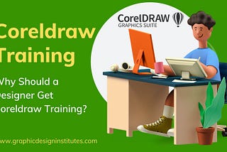 Why Should a Designer Get Coreldraw Training?