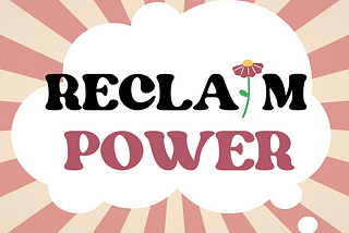 How to Reclaim Your Power