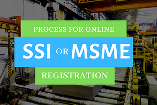 What is the process for online SSI registration and MSME India?