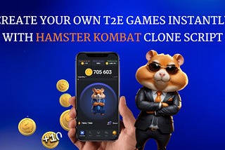 Create your Own T2E Games Instantly with Hamster Kombat Clone Script