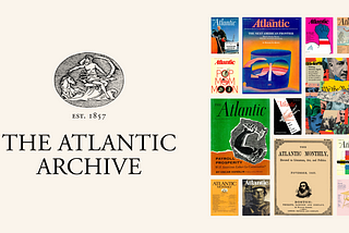 The Atlantic’s archive logo and a collection of a few magazine covers.