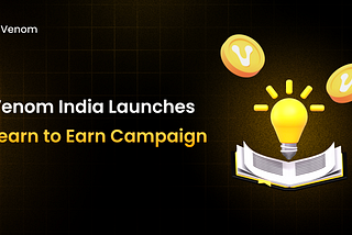 Venom India Launches Learn to Earn Campaign: Learn About the Venom Network and Earn Rewards!