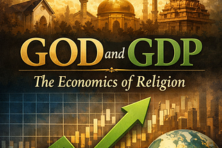 God and GDP: The Economics of Religion