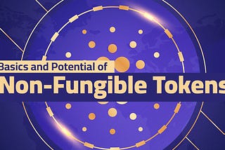 Basics and Potential of Non-Fungible Tokens