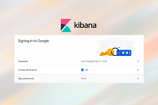 Google app password for Kibana email connector