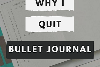 Why I Quit Bullet Journaling