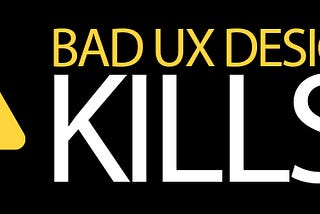 Bad UX design kills!