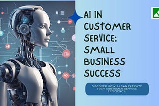 AI in Customer Service : Small Business Sucess