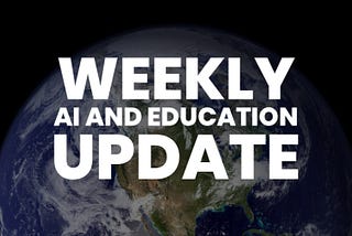 Weekly Update on AI and Education: June 13, 2025