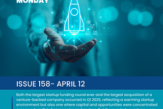 Startup Monday: Latest tech trends & news happening in the global startup ecosystem (Issue 158…