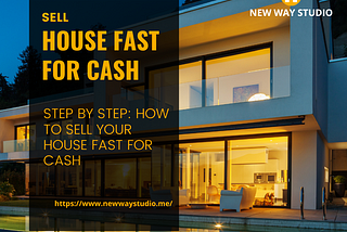 Step by Step: How to Sell Your House Fast for Cash