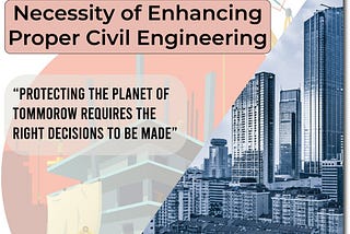Necessity Of Enforcing Proper Civil Engineering Practices