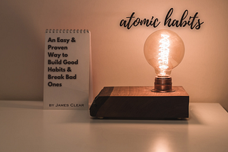 “ATOMIC HABITS” An Easy & Proven Way to Build Good Habits & Break Bad Ones