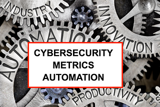 Automating Cybersecurity Metrics (ACM)