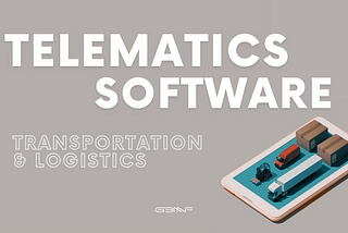 The Use of Telematics Software in the Transportation and Logistics Industry