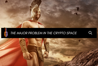 THE MAJOR PROBLEM IN THE CRYPTO SPACE