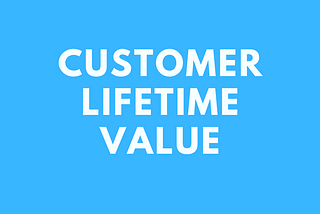 Understand your customer lifetime value. The customer lifetime value is the amount of money they spend in your business.