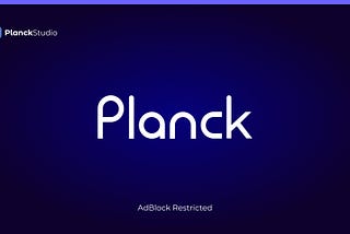 AdBlock Restricted: PlanckStudio Apps Now Enforce No-AdBlock Policy