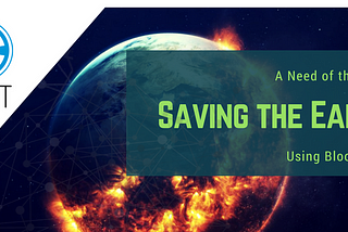 Saving our Planet Earth: A Need of the Hour
