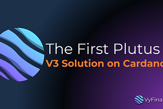 The First Plutus V3 Solution on Cardano