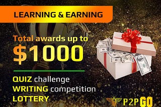 P2PGO: learning & earning $1000 campaign