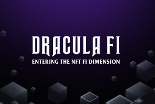 Dracula Finance entering the NFT-fi Dimension