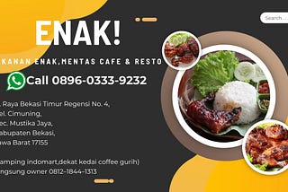 ENAK!, Call 0896–0333–9232, Makanan Enak, Mentas Cafe & Resto