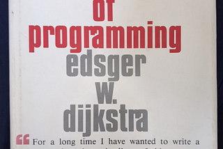 Notes from Dijkstra’s A Discipline of Programming